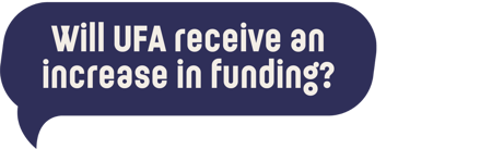 Will UFA receive an increase in funding